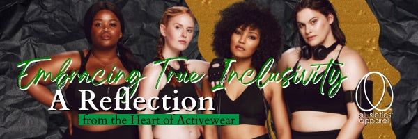 Embracing True Inclusivity: A Reflection from the Heart of Activewear