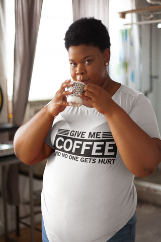 Give me Coffee and No One Gets Hurt  - T-shirt