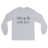 Thick & Fit is the $#!+ Long Sleeve T-Shirt