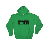 Give me Coffee and No One Gets Hurt - Hoodies