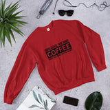 Give me Coffee and No One Gets Hurt - Sweatshirt